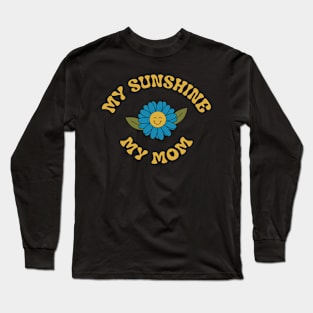 My Sunshine My Mom T-shirt Long Sleeve T-Shirt